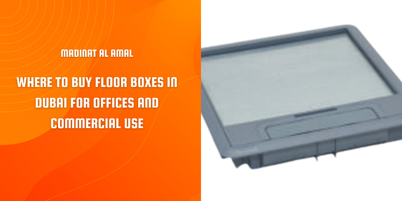 Commercial floor boxes supplied by Madinat Al Amal – trusted floor box distributor in Dubai