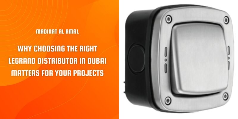 Legrand distributor in Dubai providing commercial electrical systems, switches, sockets, and power distribution solutions for construction projects.