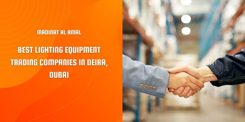 LED lighting products from Madinat Al Amal – one of the best lighting equipment trading companies in Deira, Dubai